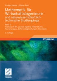 cover of the book Mathematik für Wirtschaftsingenieure und naturwissenschaftlich-technische Studiengänge: Band 2: Analysis im IRn, Lineare Algebra, Hilberträume, Fourieranalyse, Differentialgleichungen, Stochastik