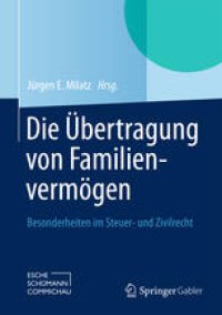 cover of the book Die Übertragung von Familienvermögen: Besonderheiten im Steuer- und Zivilrecht