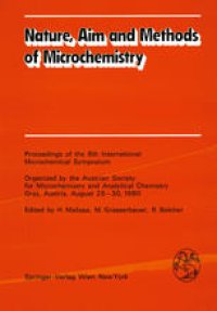 cover of the book Nature, Aim and Methods of Microchemistry: Proceedings of the 8th International Microchemical Symposium Organized by the Austrian Society for Microchemistry and Analytical Chemistry, Graz, Austria, August 25–30, 1980