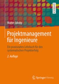 cover of the book Projektmanagement für Ingenieure: Ein praxisnahes Lehrbuch für den systematischen Projekterfolg