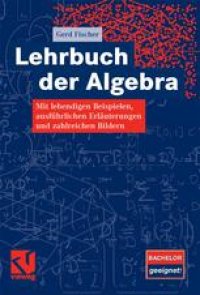 cover of the book Lehrbuch der Algebra: Mit lebendigen Beispielen, ausführlichen Erläuterungen und zahlreichen Bildern