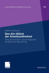 cover of the book Das (Un-)Glück der Arbeitszeitfreiheit: Eine ökonomisch-psychologische Analyse und Bewertung