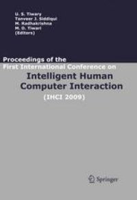 cover of the book Proceedings of the First International Conference on Intelligent Human Computer Interaction: (IHCI 2009) January 20–23, 2009 Organized by the Indian Institute of Information Technology, Allahabad, India