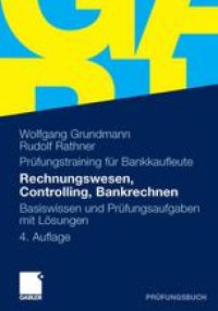 cover of the book Prüfungstraining für Bankkaufleute Rechnungswesen, Controlling, Bankrechnen: Basiswissen und Prüfungsaufgaben mit Lösungen