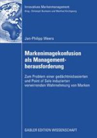 cover of the book Markenimagekonfusion als Management-herausforderung: Zum Problem einer gedächtnisbasierten und Point of Sale induzierten verwirrenden Wahrnehmung von Marken