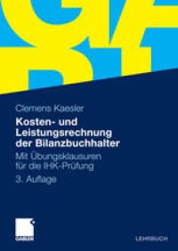 cover of the book Kosten- und Leistungsrechnung der Bilanzbuchhalter: Mit Übungsklausuren für die IHK-Prüfung