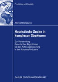 cover of the book Heuristische Suche in komplexen Strukturen: Zur Verwendung Genetischer Algorithmen bei der Auftragseinplanung in der Automobilindustrie