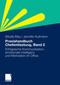 cover of the book Praxishandbuch Chefentlastung, Band 2: Erfolgreiche Kommunikation, emotionale Intelligenz und Motivation im Office