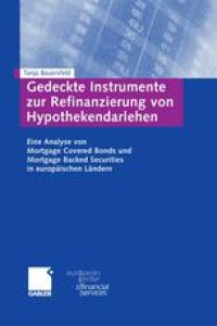 cover of the book Gedeckte Instrumente zur Refinanzierung von Hypothekendarlehen: Eine Analyse von Mortgage Covered Bonds und Mortgage Backed Securities in europäischen Ländern