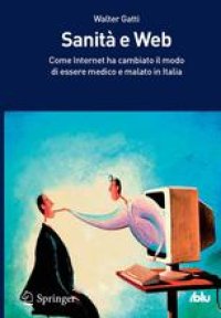 cover of the book Sanità e Web: Come Internet ha cambiato il modo di essere medico e malato in Italia