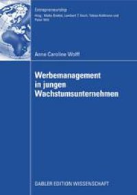 cover of the book Werbemanagement in jungen Wachstumsunternehmen: Eine Analyse des Einflusses der Werbeplanung und -kontrolle auf den Erfolg junger Wachstumsunternehmen unter Berücksichtigung der Unternehmensentwicklung