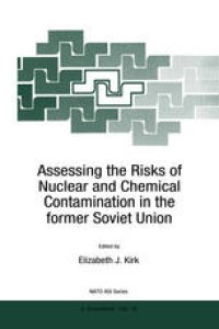 cover of the book Assessing the Risks of Nuclear and Chemical Contamination in the former Soviet Union