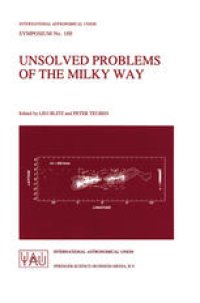 cover of the book Unsolved Problems of the Milky Way: Proceedings of the 169th Symposium of the International Astronomical Union, held in the Hague, the Netherlands, August 23–29, 1994