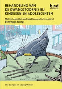 cover of the book Behandeling van de dwangstoornis bij kinderen en adolescenten: Met het cognitief-gedragstherapeutisch protocol Bedwing je dwang