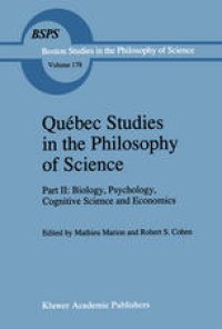 cover of the book Québec Studies in the Philosophy of Science: Part II: Biology, Psychology, Cognitive Science and Economics Essays in Honor of Hugues Leblanc