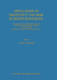 cover of the book Application of Frequency and Risk in Water Resources: Proceedings of the International Symposium on Flood Frequency and Risk Analyses, 14–17 May 1986, Louisiana State University, Baton Rouge, U.S.A