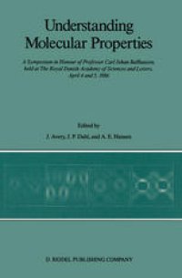 cover of the book Understanding Molecular Properties: A Symposium in Honour of Professor Carl Johan Ballhausen, held at The Royal Danish Academy of Sciences and Letters, April 4 and 5, 1986