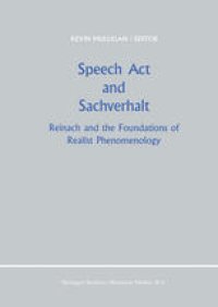 cover of the book Speech Act and Sachverhalt: Reinach and the Foundations of Realist Phenomenology