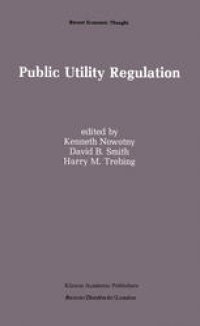 cover of the book Public Utility Regulation: The Economic and Social Control of Industry