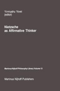 cover of the book Nietzsche as Affirmative Thinker: Papers Presented at the Fifth Jerusalem Philosophical Encounter, April 1983