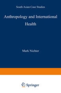 cover of the book Anthropology and International Health: South Asian Case Studies