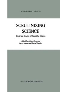 cover of the book Scrutinizing Science: Empirical Studies of Scientific Change