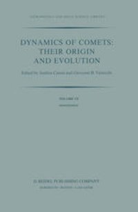 cover of the book Dynamics of Comets: Their Origin and Evolution: Proceedings of the 83rd Colloquium of the International Astronomical Union, Held in Rome, Italy, 11–15 June 1984