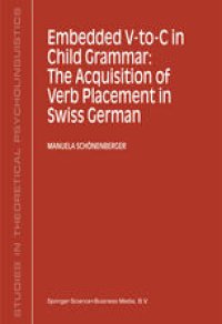 cover of the book Embedded V-To-C in Child Grammar: The Acquisition of Verb Placement in Swiss German