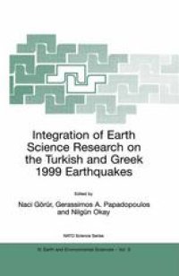 cover of the book Integration of Earth Science Research on the Turkish and Greek 1999 Earthquakes: Proceedings of the NATO Seminar on Integration of Earth Science Research on the Turkish and Greek 1999 Earthquakes and Needs for Future Cooperative Research Istanbul, Turkey 