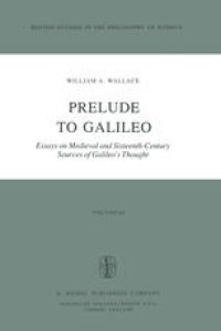 cover of the book Prelude to Galileo: Essays on Medieval and Sixteenth-Century Sources of Galileo’s Thought