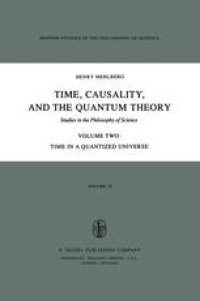 cover of the book Time, Causality, and the Quantum Theory: Studies in the Philosophy of Science Volume Two Time in a Quantized Universe