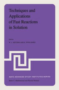 cover of the book Techniques and Applications of Fast Reactions in Solution: Proceedings of the NATO Advanced Study Institute on New Applications of Chemical Relaxation Spectrometry and Other Fast Reaction Methods in Solution, held at the University College of Wales, Abery