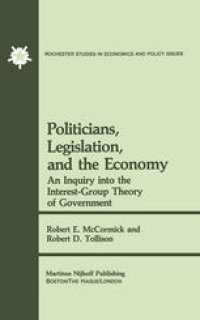 cover of the book Politicians, Legislation, and the Economy: An Inquiry into the Interest-Group Theory of Government