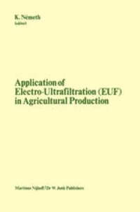 cover of the book Application of Electro-Ultrafiltration (EUF) in Agricultural Production: Proceedings of the First International Symposium on the Application of Electro-Ultrafiltration in Agricultural Production, organized by the Hungarian Ministry of Agriculture and the 