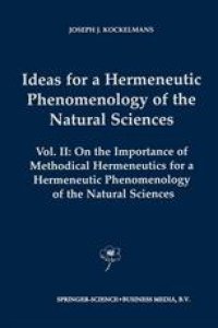 cover of the book Ideas for a Hermeneutic Phenomenology of the Natural Sciences: Volume II: On the Importance of Methodical Hermeneutics for a Hermeneutic Phenomenology of the Natural Sciences