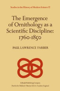 cover of the book The Emergence of Ornithology as a Scientific Discipline: 1760–1850