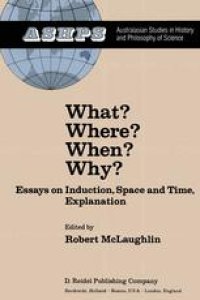 cover of the book What? Where? When? Why?: Essays on Induction, Space and Time, Explanation