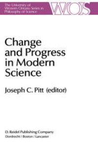 cover of the book Change and Progress in Modern Science: Papers related to and arising from the Fourth International Conference on History and Philosophy of Science, Blacksburg, Virginia, November 1982