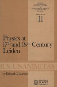 cover of the book Physics at Seventeenth and Eighteenth-Century Leiden: Philosophy and the New Science in the University