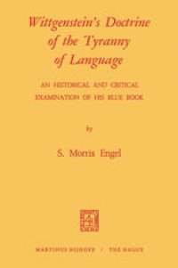 cover of the book Wittgenstein’s Doctrine of the Tyranny of Language: An Historical and Critical Examination of His Blue Book