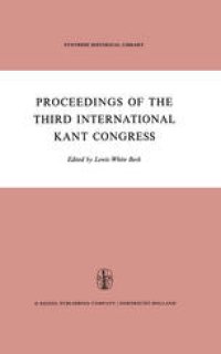 cover of the book Proceedings of the Third International Kant Congress: Held at the University of Rochester, March 30–April 4, 1970