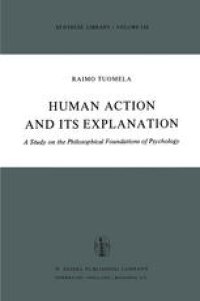 cover of the book Human Action and Its Explanation: A Study on the Philosophical Foundations of Psychology