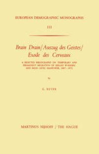 cover of the book Brain Drain/Auszug des Geistes/ Exode des Cerveaux: A Selected Bibliography on Temporary and Permanent Migration of Skilled Workers and High—Level Manpower, 1967–1972