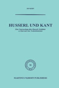 cover of the book Husserl und Kant: Eine Untersuchung über Husserls Verhältnis zu Kant und zum Neukantianismus