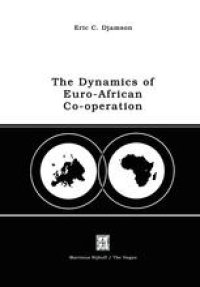 cover of the book The Dynamics of Euro-African Co-operation: Being an Analysis and Exposition of Institutional, Legal and Socio-Economic Aspects of Association/Co-operation with the European Economic Community