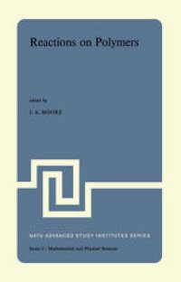 cover of the book Reactions on Polymers: Proceedings of the NATO Advanced Study Institute held at Rensselaer Polytechnic Institute, Troy, N.Y., U.S.A., July 15–25, 1973