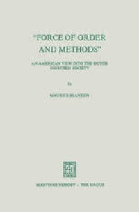 cover of the book “Force of Order and Methods ...” An American View into the Dutch Directed Society