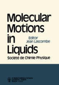 cover of the book Molecular Motions in Liquids: Proceedings of the 24th Annual Meeting of the Société de Chimie Physique Paris-Orsay, 2–6 July 1972