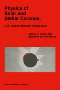 cover of the book Physics of Solar and Stellar Coronae: G.S. Vaiana Memorial Symposium: Proceedings of a Conference of the International Astronomical Union, Held in Palermo, Italy, 22–26 June, 1992