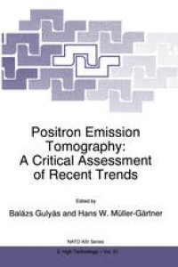 cover of the book Positron Emission Tomography: A Critical Assessment of Recent Trends